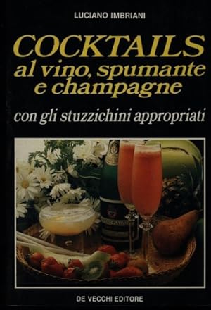 Bild des Verkufers fr Cocktails al vino, spumante e champagne con gli stuzzichini appropriati. zum Verkauf von FIRENZELIBRI SRL