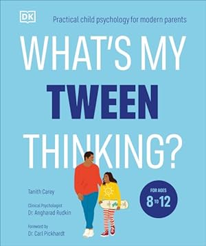 Imagen del vendedor de What's My Tween Thinking? : Practical Child Psychology for Modern Parents a la venta por GreatBookPrices