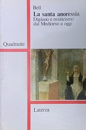 Bild des Verkufers fr La santa anoressia. Digiuno e misticismo dal Medioevo a oggi. zum Verkauf von FIRENZELIBRI SRL