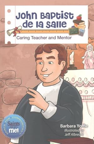 Seller image for John Baptist De La Sallle : Caring Teacher and Mentor for sale by GreatBookPrices