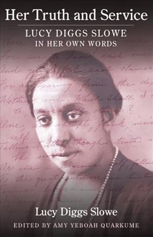 Seller image for Her Truth and Service : Lucy Diggs Slowe in Her Own Words for sale by GreatBookPrices
