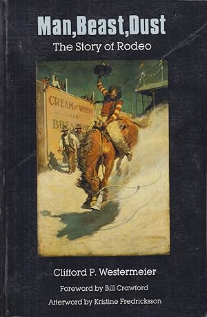 Image du vendeur pour Man, Beast, Dust: The Story of Rodeo mis en vente par Adventures Underground