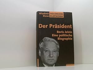 Bild des Verkufers fr Der Prsident: Boris Jelzin: Eine politische Biographie Boris Jelzin ; eine politische Biographie zum Verkauf von Book Broker