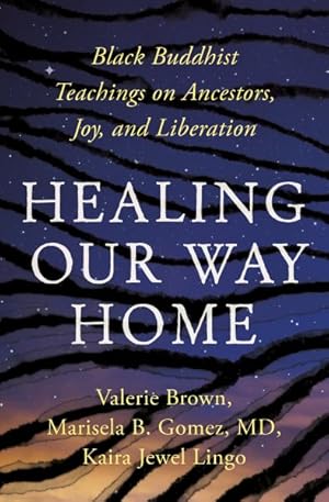 Image du vendeur pour Healing Our Way Home : Black Buddhist Teachings on Ancestors, Joy, and Liberation mis en vente par GreatBookPrices