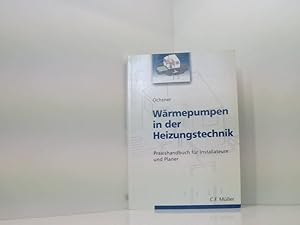 Bild des Verkufers fr Wrmepumpen in der Heizungstechnik: Praxishandbuch fr Installateure und Planer Praxishandbuch fr Installateure und Planer zum Verkauf von Book Broker