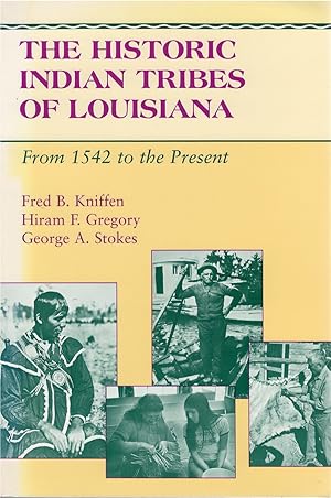 The Historic Indian Tribes of Louisiana from 1542 to the Present