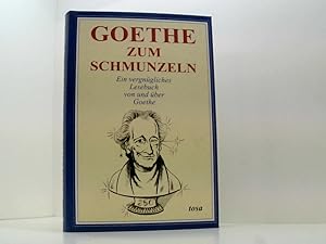 Imagen del vendedor de Goethe zum Schmunzeln. Ein vergngliches Lesebuch von und ber Goethe ein vergngliches Lesebuch von und ber Goethe a la venta por Book Broker