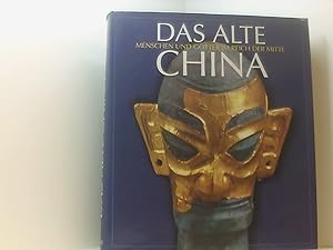 Bild des Verkufers fr Das Alte China: Menschen und Gtter im Reich der Mitte 5000 vor Chr. - 220 nach Chr. / Katalog zur Ausstellung 1995 in der Villa Hgel, Essen. Menschen und Gtter im Reich der Mitte, 5000 v. Chr. - 220 nach Chr. ; Kulturstiftung Ruhr Essen, Villa Hgel, 2. Juni 1995 - 5. November 1995 zum Verkauf von Book Broker