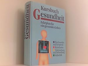 Seller image for Kursbuch Gesundheit : Beschwerden und Symptome, Krankheiten, Untersuchung und Behandlung, Selbsthilfe. for sale by Book Broker