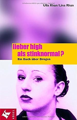 Seller image for Lieber high als stinknormal?: Ein Buch ber Drogen for sale by Modernes Antiquariat an der Kyll