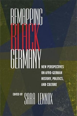 Immagine del venditore per Remapping Black Germany: New Perspectives on Afro-German History, Politics, and Culture venduto da AHA-BUCH GmbH