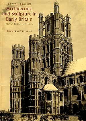 Architecture and Sculpture in Early Britain Celtic Saxon Norman.