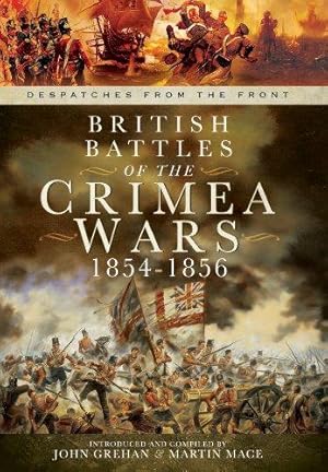 Bild des Verkufers fr British Battles of the Crimean Wars 1854-1856 (Despatches from the Front) zum Verkauf von WeBuyBooks