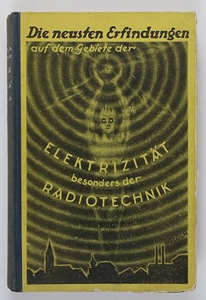 Seller image for Die neusten Erfindungen auf dem Gebiete der Elektrizitt besonders der Radiotechnik for sale by Buchkanzlei