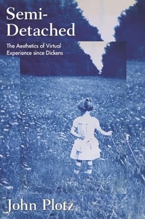 Seller image for Semi-detached : The Aesthetics of Virtual Experience Since Dickens for sale by GreatBookPrices