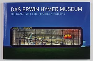 Bild des Verkufers fr Das Erwin Hymer Museum. Die ganze Welt des mobilen Reisens. zum Verkauf von Buchkanzlei