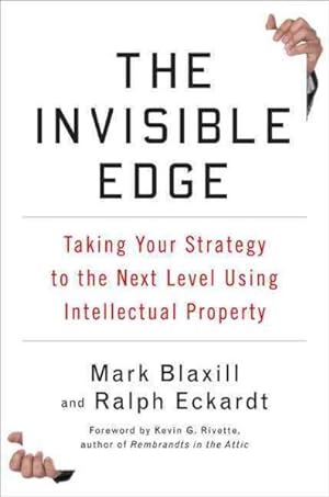Seller image for Invisible Edge : Taking Your Strategy to the Next Level Using Intellectual Property for sale by GreatBookPrices