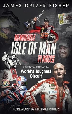 Imagen del vendedor de Memorable Isle of Man Tt Races: A Century of Battles on the World\ s Toughest Circuit a la venta por moluna