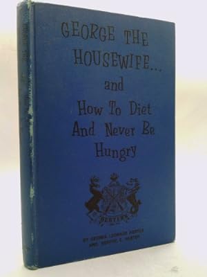 Bild des Verkufers fr George the housewife; and,: How to diet and never be hungry, zum Verkauf von ThriftBooksVintage