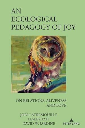 Imagen del vendedor de An Ecological Pedagogy of Joy : On Relations, Aliveness and Love a la venta por AHA-BUCH GmbH