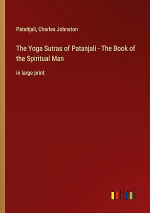Seller image for The Yoga Sutras of Patanjali - The Book of the Spiritual Man: in large print for sale by moluna