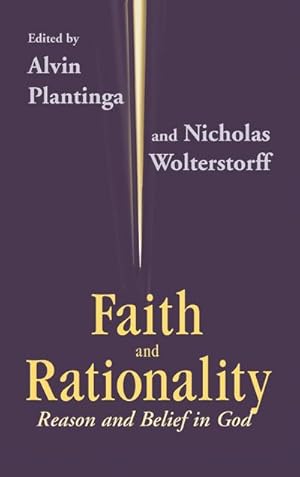 Image du vendeur pour Faith and Rationality : Reason and Belief in God mis en vente par AHA-BUCH GmbH