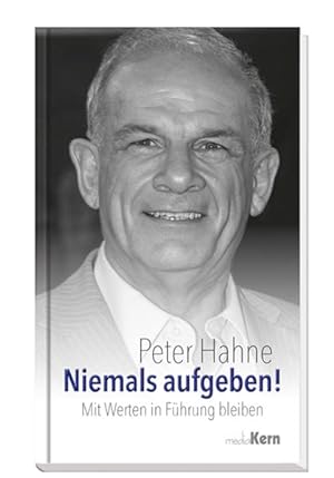 Bild des Verkufers fr Niemals aufgeben! : mit Werten in Fhrung bleiben Peter Hahne zum Verkauf von Antiquariat Buchhandel Daniel Viertel
