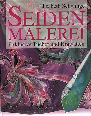 Seller image for Seidenmalerei - Exklusive Tcher und Krawatten . for sale by Antiquariat Buchhandel Daniel Viertel