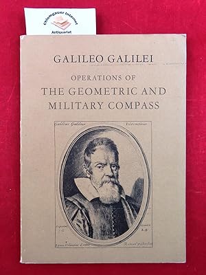 Galileo Galilei : Operations of the Geometric and Military Compass 1606. Translated, with an intr...