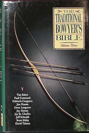 Seller image for The Traditional Bowyers' Bible. Volume Three for sale by Barter Books Ltd