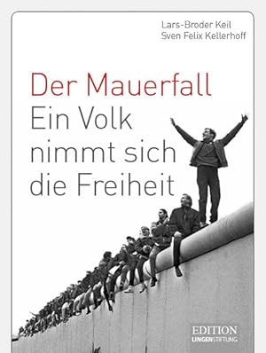 Image du vendeur pour Der Mauerfall: Ein Volk nimmt sich die Freiheit (Edition Lingen Stiftung) mis en vente par Studibuch