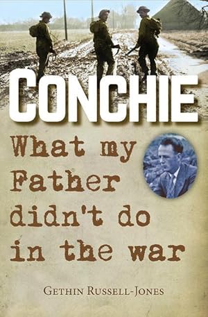 Bild des Verkufers fr Conchie: What My Father Didn\ t Do in the War zum Verkauf von moluna