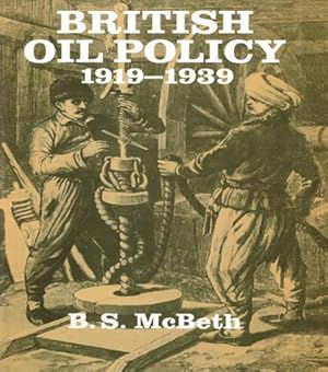 Bild des Verkufers fr McBeth, B: British Oil Policy 1919-1939 zum Verkauf von moluna