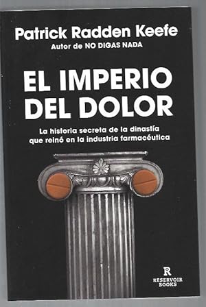 Imagen del vendedor de IMPERIO DEL DOLOR - EL. LA HISTORIA SECRETA DE LA DINASTIA QUE REINO EN LA INDUSTRIA FARMACEUTICA a la venta por Desvn del Libro / Desvan del Libro, SL