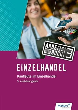 Seller image for Einzelhandel: 3. Ausbildungsjahr: Arbeitsbuch: Kaufleute im Einzelhandel for sale by Studibuch