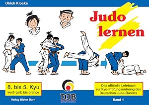 Bild des Verkufers fr Das offizielle Lehrbuch des Deutschen Judo Bundes (DJB) e.V. zur Kyu-Prfungsordnung / Judo lernen: 8. bis 5. Kyu, weiss-gelb bis orange: 8. bis 5. . fr Kyu-Grade (ab 1. August 2005) zum Verkauf von Studibuch