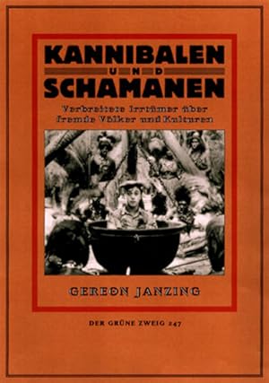 Bild des Verkufers fr Kannibalen und Schamanen: Verbreitete Irrtmer ber fremde Vlker und Kulturen (Der Grne Zweig) zum Verkauf von Studibuch