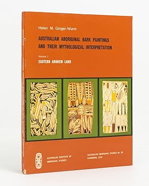 Australian Aboriginal Bark Paintings and their Mythological Interpretation. Volume 1: Eastern Arn...