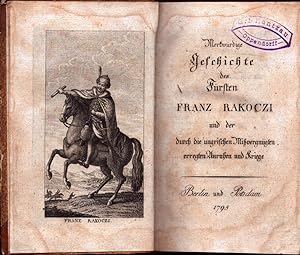Merkwürdige Geschichte des Fürsten Franz Rakoczi und der durch die ungrischen Mißvergnügten erreg...