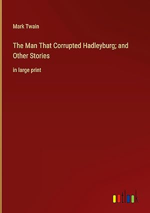 Seller image for The Man That Corrupted Hadleyburg; and Other Stories: in large print for sale by moluna