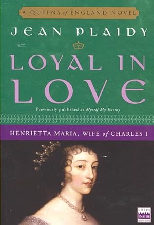 Imagen del vendedor de Loyal in Love : Henrietta Maria, Queen of Charles I a la venta por GreatBookPrices