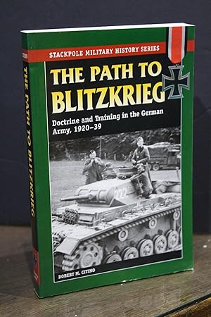 The Path to Blitzkrieg. Doctrine and Training in the German Army, 1920-39.