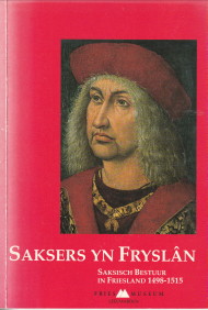 Image du vendeur pour Saksers yn Frysln. Saksisch bestuur in Friesland 1498 - 1515 mis en vente par Antiquariaat Parnassos vof