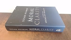 Image du vendeur pour Moral Clarity: A Guide for Grown-up Idealists mis en vente par BoundlessBookstore