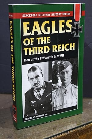 Eagles of the Third Reich. Men of the Luftwaffe in WWII.- Mitcham, Jr., Samuel W.