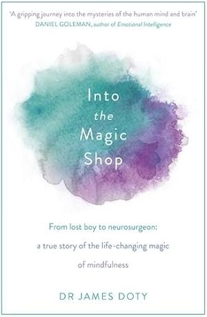 Imagen del vendedor de Into the Magic Shop : A Neurosurgeon's True Story of the Life-changing Magic of Mindfulness and Compassion That Inspired the Hit K-pop Band Bts a la venta por GreatBookPrices
