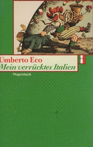 Mein verrücktes Italien : verstreute Notizen aus vierzig Jahren. Umberto Eco. Aus dem Ital. von B...