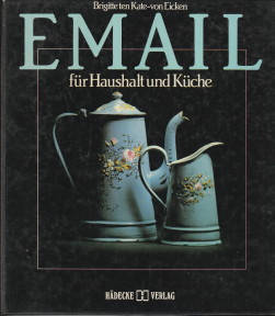 Bild des Verkufers fr Email fr Haushalt und Kche zum Verkauf von Antiquariaat Parnassos vof