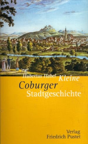 Kleine Coburger Stadtgeschichte (Kleine Stadtgeschichten)