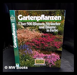 Seller image for Gartenpflanzen ber 500 Blumen, Strucher u. Bume in Farbe for sale by MW Books Ltd.
